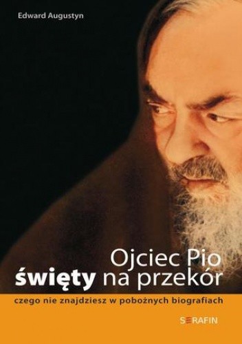 Ojciec Pio - święty na przekór