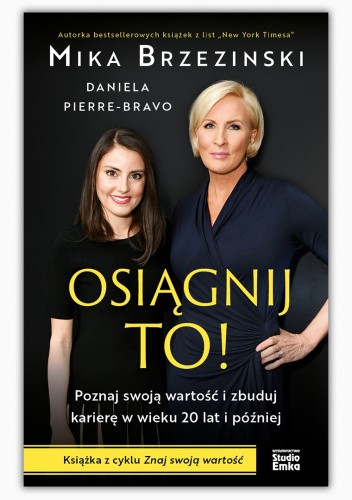Osiągnij to! Poznaj swoją wartość i zbuduj karierę w wieku 20 lat i później