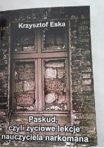 Paskud, czyli życiowe lekcje nauczyciela narkomana