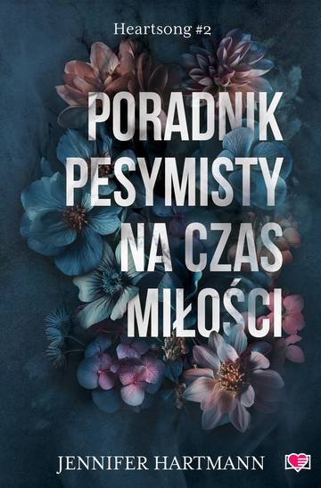 Poradnik pesymisty na czas miłości. Heartsong. Tom 2