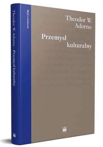 Przemysł kulturalny. Wybrane eseje o kulturze masowej