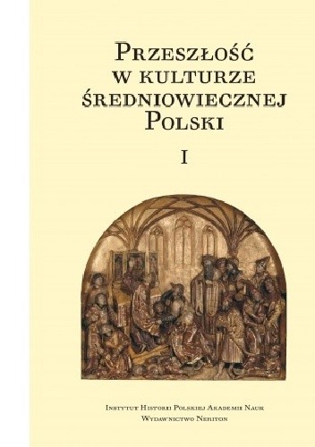 Przeszłość w kulturze średniowiecznej Polski