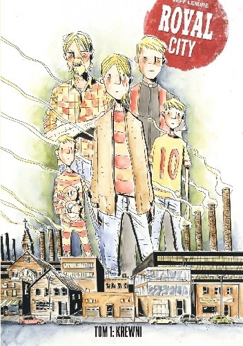 Royal City. Tom 1: Krewni