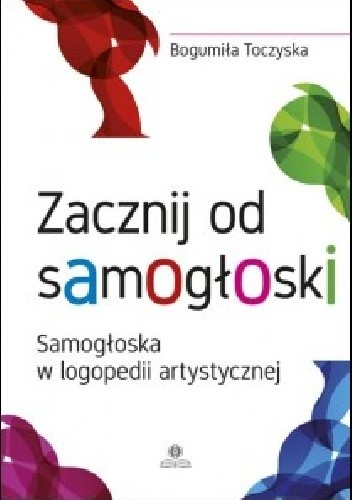 Zacznij od samogłoski. Samogłoska w logopedii artystycznej