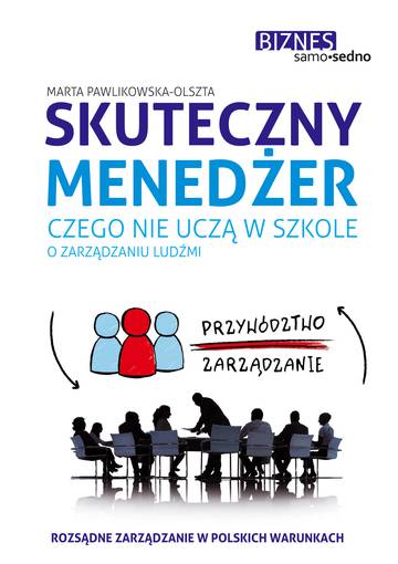 Skuteczny menedżer. Czego nie uczą w szkole o zarządzaniu ludźmi wyd. 2