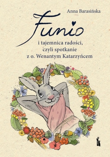 Funio i tajemnica radości, czyli spotkanie z o. Wenantym Katarzyńcem