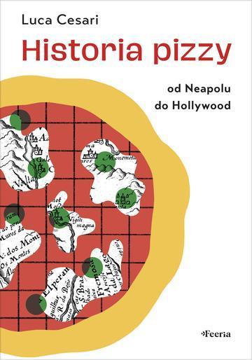 Historia pizzy. Od Neapolu do Hollywood
