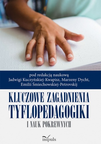 Kluczowe zagadnienia tyflopedagogiki i nauk pokrewnych