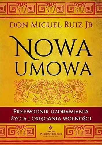 Nowa umowa. Przewodnik uzdrawiania życia i osiągania wolności
