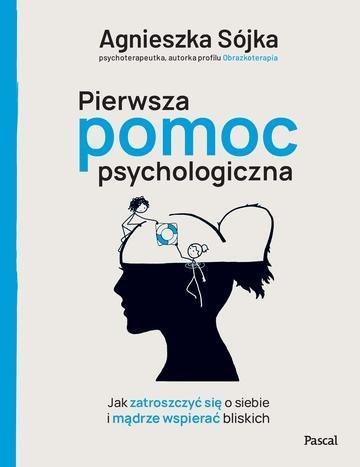 Okładka: Pierwsza pomoc psychologiczna. Jak zatroszczyć się o siebie i mądrze wspierać bliskich