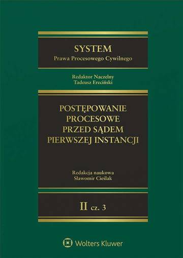 System Prawa Procesowego Cywilnego. Postępowanie procesowe przed sądem pierwszej instancji. Tom 2 Część 3