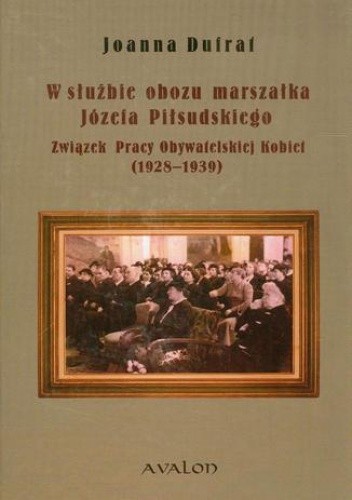 W służbie obozu marszałka Józefa Piłsudskiego