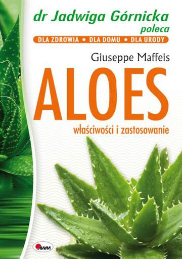 Aloes właściwości i zastosowanie dr jadwiga górnicka radzi