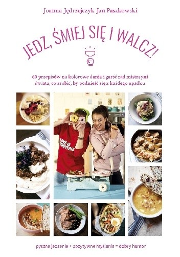 JEDZ, ŚMIEJ SIĘ I WALCZ!