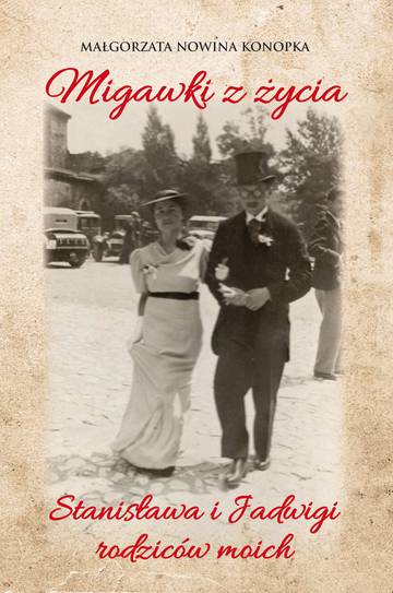 Migawki z życia Stanisława i Jadwigi - rodziców moich