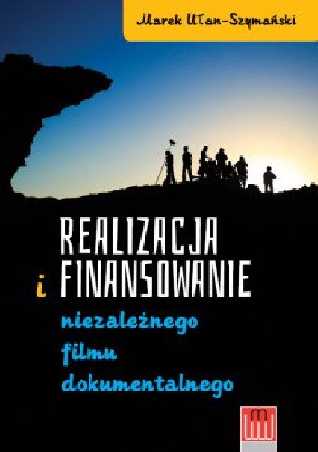 Realizacja i finansowanie niezależnego filmu dokumentalnego
