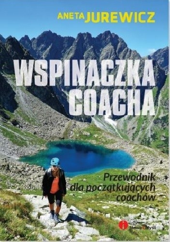 Wspinaczka coacha. Przewodnik dla początkujących coachów