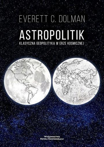 Astropolitik. Klasyczna geopolityka w erze kosmicznej
