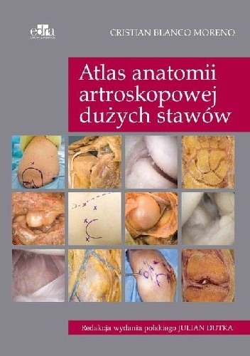 Atlas anatomii artroskopowej dużych stawów