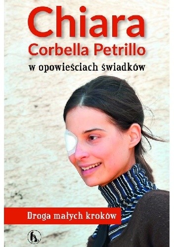 Chiara Corbella Petrillo w opowieściach świadków. Droga małych kroków