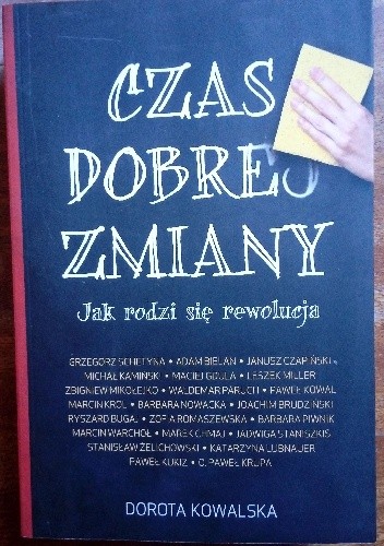 Czas dobrej zmiany. Jak rodzi się rewolucja