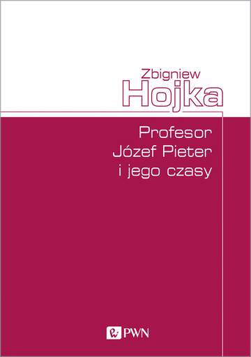 Profesor Józef Pieter i jego czasy