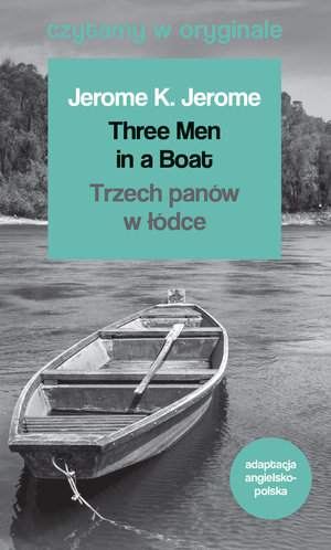 Three men in a boat trzech panów w łódce czytamy w oryginale