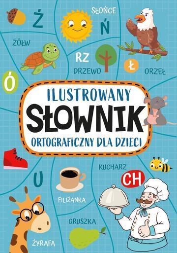 Ilustrowany słownik ortograficzny dla dzieci