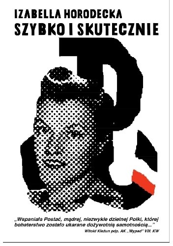Szybko i skutecznie. 1939-1945. Raport najniebezpieczniejszej kobiety Podziemia