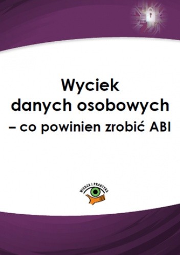 Wyciek danych osobowych - co powinien zrobić ABI