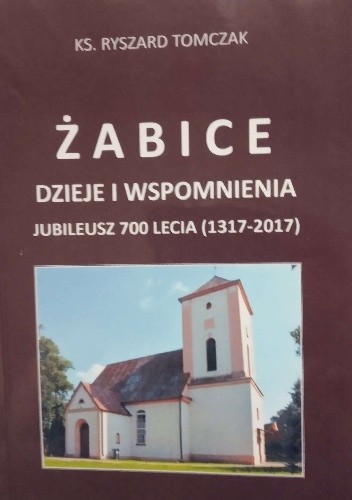 Żabice - dzieje i wspomnienia