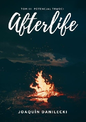 Afterlife. Tom III. Potencjał trwogi