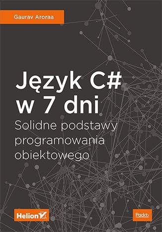 Język c# w 7 dni solidne podstawy programowania obiektowego