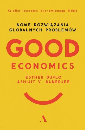Good Economics. Nowe Rozwiązania globalnych problemów