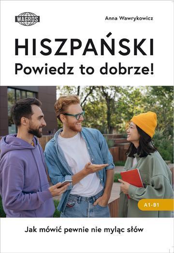 HISZPAŃSKI. Powiedz to dobrze!  Jak mówić pewnie nie myląc słów.