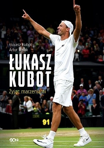 Łukasz Kubot. Żyjąc marzeniami