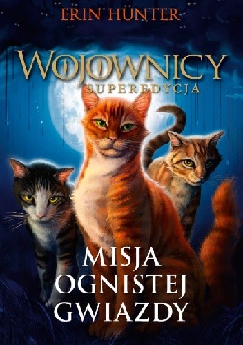 Misja Ognistej Gwiazdy. Wojownicy. Superedycja 1