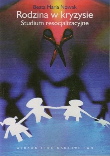Rodzina w kryzysie. Studium resocjalizacyjne