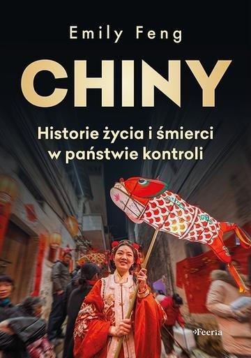 Okładka: Chiny. Historie życia i śmierci w państwie kontroli
