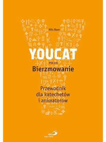 Youcat polski bierzmowanie przewodnik dla katechetów i animatorów
