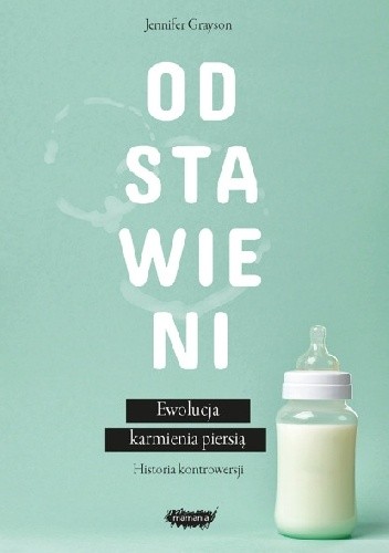 Odstawieni. Ewolucja karmienia piersią