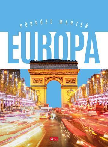 Podróże marzeń Europa. Podróże Marzeń