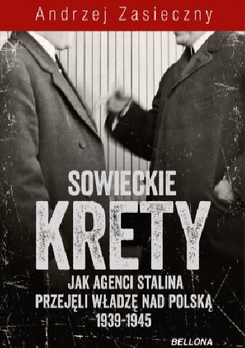 Sowieckie krety. Wywiad ZSRR w Polskim Państwie Podziemnym