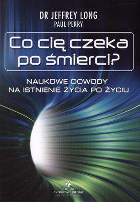 Co cię czeka po śmierci naukowe dowody na istnienie życia po życiu