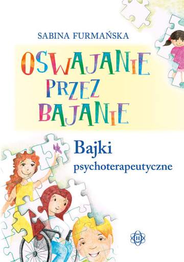 Oswajanie przez bajanie Bajki psychoterapeutyczne
