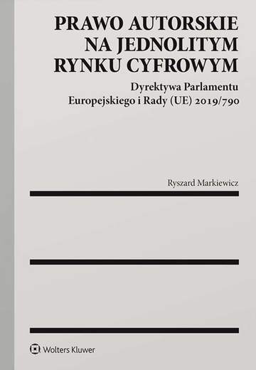 Prawo autorskie na jednolitym rynku cyfrowym. Dyrektywa Parlamentu Europejskiego i Rady (UE) 2019/790