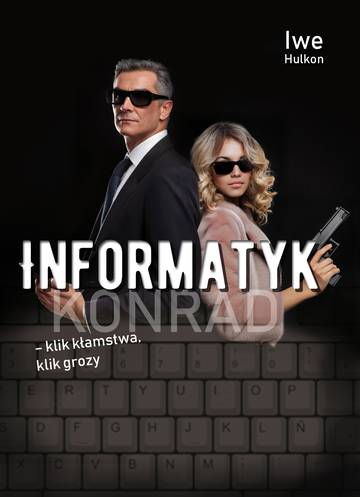 Informatyk – klik kłamstwa, klik grozy. Konrad