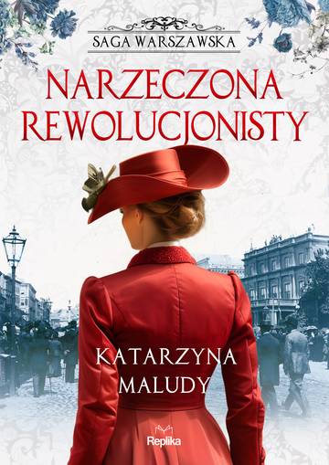 Narzeczona rewolucjonisty. Saga warszawska. Tom 5