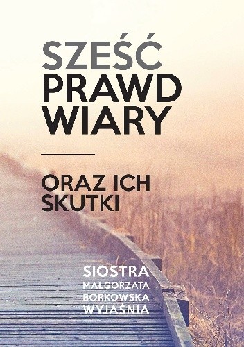 Sześć prawd wiary oraz ich skutki