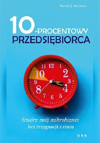 10-procentowy przedsiębiorca. Stwórz swój mikrobiznes bez rezygnacji z etatu